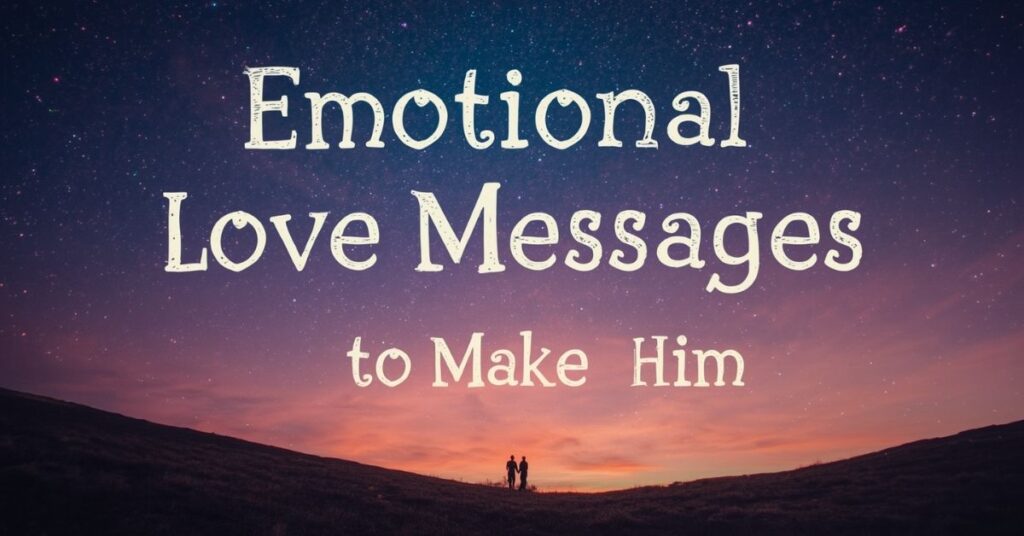 Emotional Love Messages to Make Him Cry