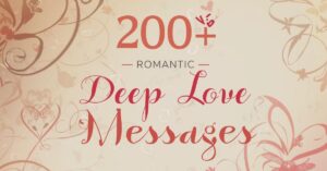 200+ Romantic Deep Love Messages