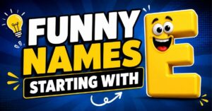Funny Names Starting With E