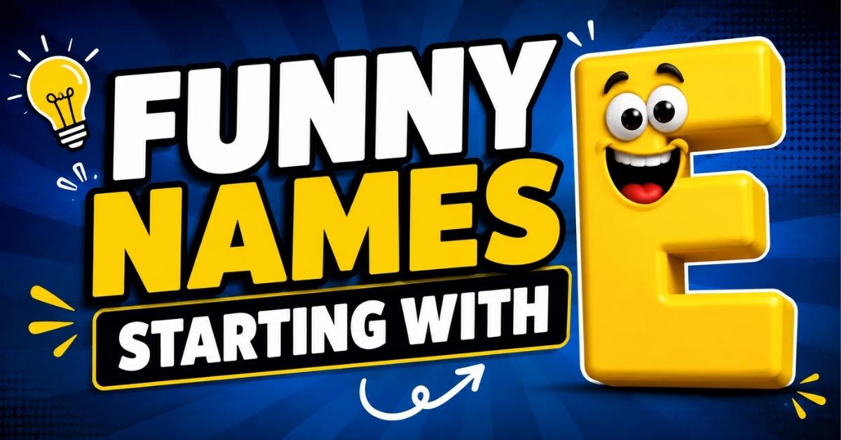 Funny Names Starting With E