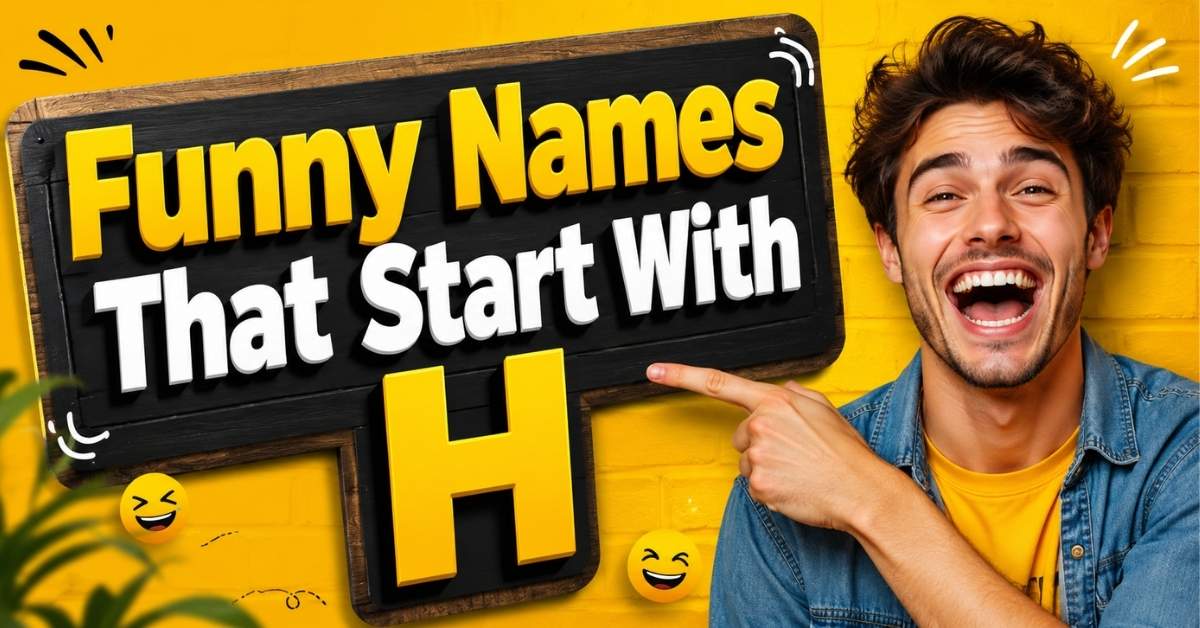 Funny Names That Start With H