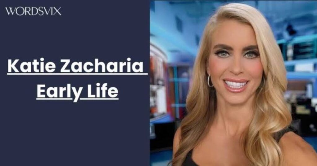 Katie Zacharia Early Life