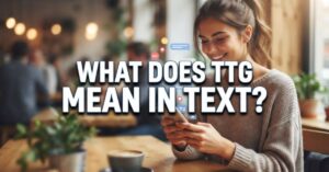 what does ttg mean in text