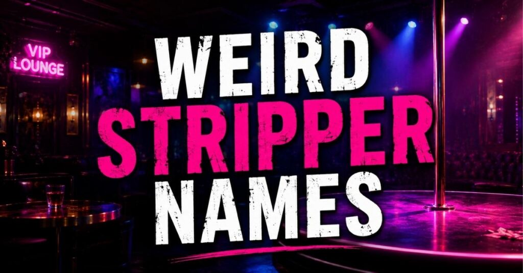 Weird Stripper Names